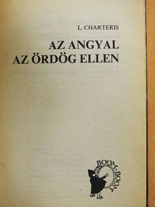 Leslie Charteris - Az Angyal az ördög ellen/Az Angyal bosszúja/Az Angyal menekül [antikvár]