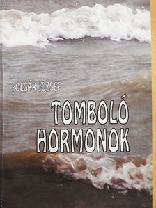 Polgár József - Tomboló hormonok [antikvár]