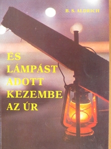 B. S. Aldrich - És lámpást adott kezembe az Úr [antikvár]