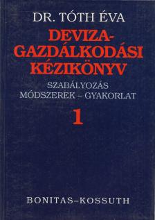 Dr. Tóth Éva - Devizagazdálkodási kézikönyv 1. [antikvár]
