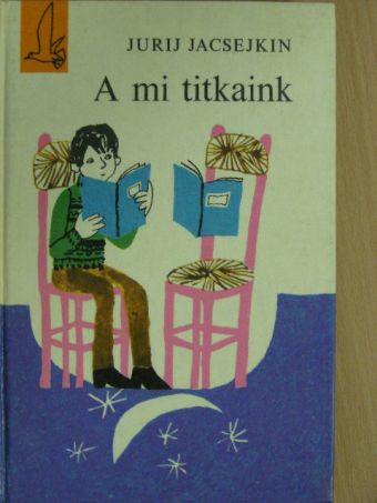 Jurij Jacsejkin - A mi titkaink [antikvár]