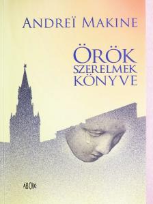 Andrei Makine - Örök szerelmek könyve [antikvár]