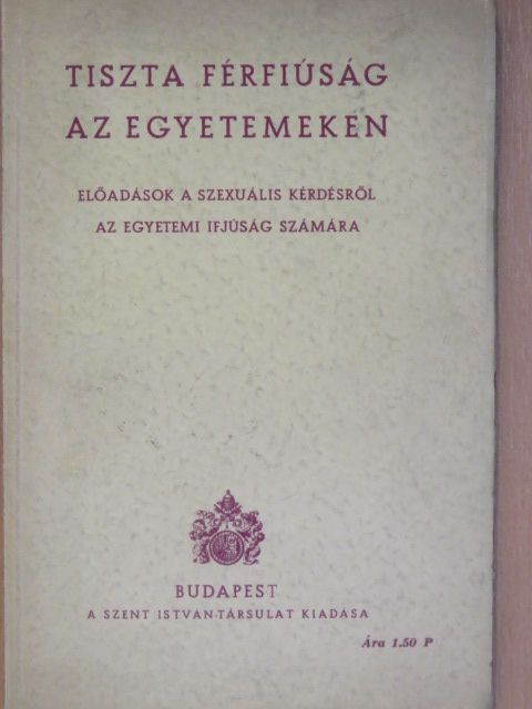 Dr. Lesskó Jenő - Tiszta férfiúság az egyetemeken [antikvár]