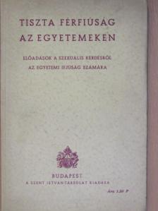 Dr. Lesskó Jenő - Tiszta férfiúság az egyetemeken [antikvár]