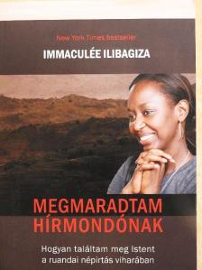 Immaculée Ilibagiza - Megmaradtam hírmondónak [antikvár]