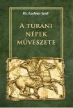 DR. LECHNER JENŐ - A turáni népek művészete