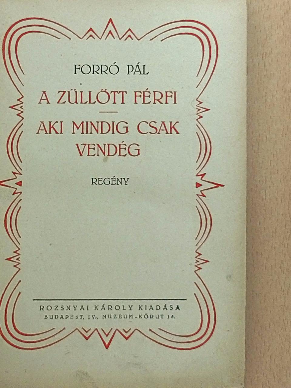 Forró Pál - A züllött férfi/Aki mindig csak vendég [antikvár]
