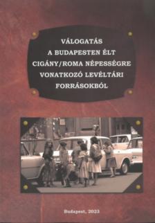 Rácz Attila - Válogatás a Budapesten élt cigány/roma népességre vonatkozó levéltári forrásokból [antikvár]