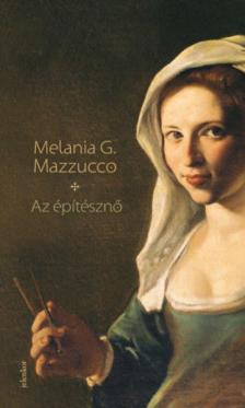 Melania G. Mazzucco - Az építésznő [antikvár]
