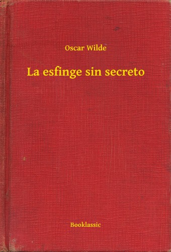 Oscar Wilde - La esfinge sin secreto [eKönyv: epub, mobi]