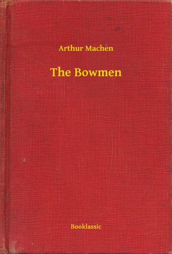 Arthur Machen - The Bowmen [eKönyv: epub, mobi]