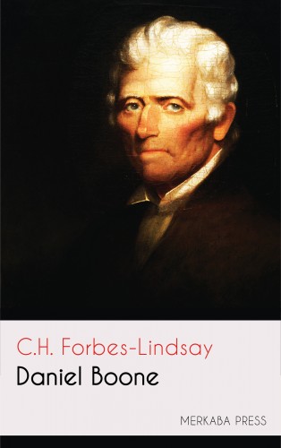 Forbes-Lindsay C.H. - Daniel Boone [eKönyv: epub, mobi]