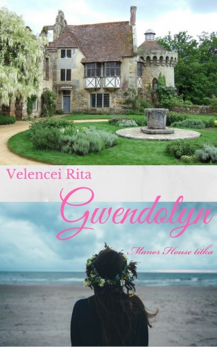 Rita Velencei - Gwendolyn-Manor House titka [eKönyv: epub, mobi, pdf]