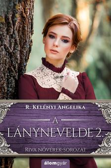 R. Kelényi Angelika - Riva nővérek - A lánynevelde 2.