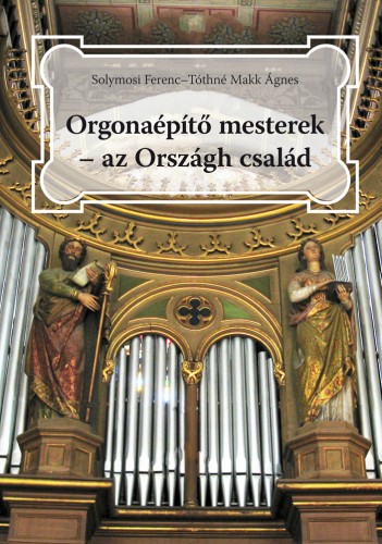 Tóthné Makk Ágnes Solymosi Ferenc - - Orgonaépítő mesterek - az Országh család [eKönyv: epub, mobi]