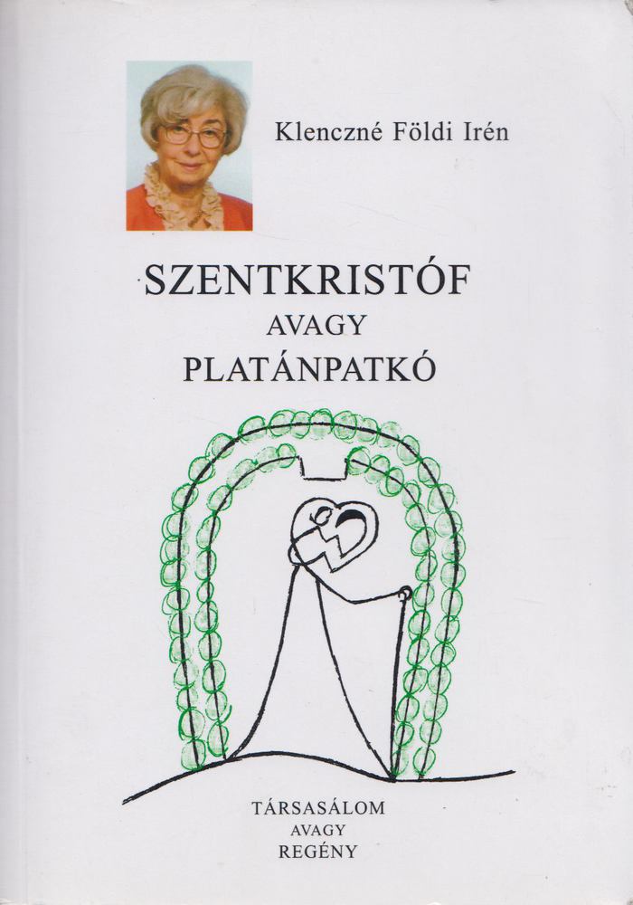 Klenczné Földi Irén - Szentkristóf avagy platánpatkó (dedikált) [antikvár]
