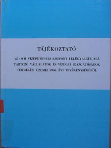 Tájékoztató az OVH Vízépítőipari Központ felügyelete alá tartozó vállalatok és vízügyi igazgatóságok termelési üzemei 1968. évi tevékenységéről [antikvár]