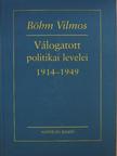 Böhm Vilmos - Böhm Vilmos válogatott politikai levelei [antikvár]