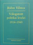 Böhm Vilmos - Böhm Vilmos válogatott politikai levelei [antikvár]