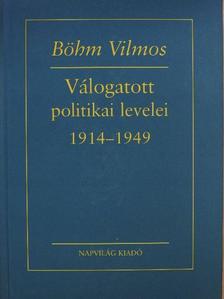Böhm Vilmos - Böhm Vilmos válogatott politikai levelei [antikvár]