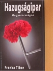 Franka Tibor - Hazugságipar Magyarországon [antikvár]