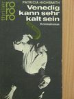 Patricia Highsmith - Venedig kann sehr kalt sein [antikvár]