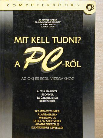 Dr. Kovács Tivadar - Mit kell tudni a PC-ről? [antikvár]