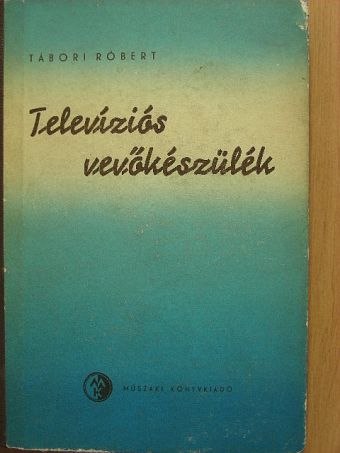 Tábori Róbert - Televíziós vevőkészülék [antikvár]