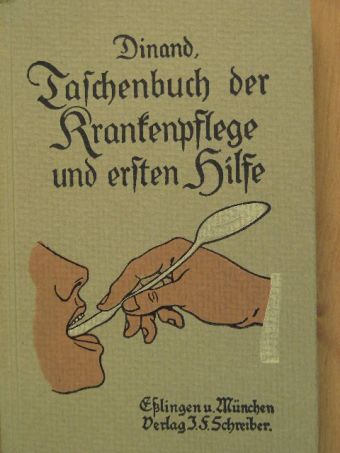 A. Dinand - Taschenbuch der Krankenpflege und ersten Hilfeleistung bei plötzlichen Erkrankungen, Vergiftungen und Unglücksfällen, einschließlich der Spiel- und Sportsunfälle, bis zur Ankunft des Artztes (gótbetűs) [antikvár]
