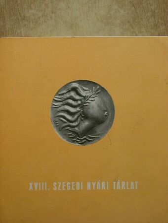 XVIII. Szegedi Nyári Tárlat [antikvár]