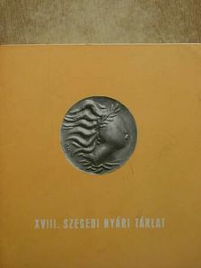XVIII. Szegedi Nyári Tárlat [antikvár]