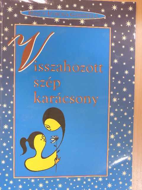 Bence Utrosa Gabriella - Visszahozott szép karácsony [antikvár]