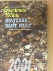 Szentirmai Mária - Kavicsba zárt múlt [antikvár]