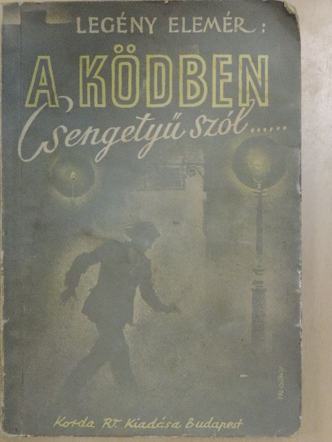 Legény Elemér - A ködben csengetyű szól... [antikvár]