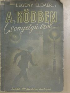 Legény Elemér - A ködben csengetyű szól... [antikvár]