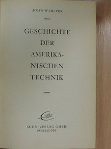 John W. Oliver - Geschichte der Amerikanischen Technik [antikvár]