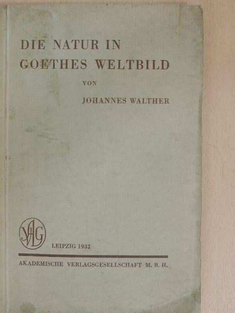 Johannes Walther - Die Natur in Goethes Weltbild [antikvár]