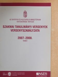 Benke Lászlóné - Az Oktatási és Kulturális Minisztérium hatáskörébe tartozó szakmai tanulmányi versenyek versenyszabályzata 2007-2008. tanév [antikvár]