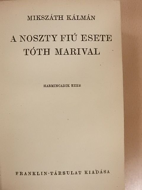 Mikszáth Kálmán - A Noszty fiú esete Tóth Marival I-III. [antikvár]