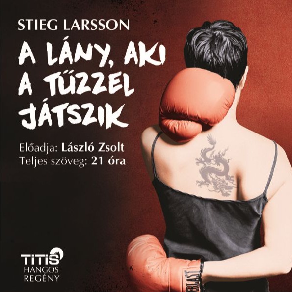 Stieg Larsson - A lány, aki a tűzzel játszik [eHangoskönyv]