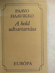 Paavo Haavikko - A hold udvartartása [antikvár]