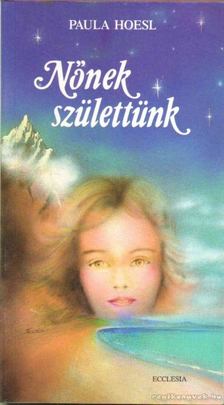 Paula Hoesl - Nőnek születtünk [antikvár]