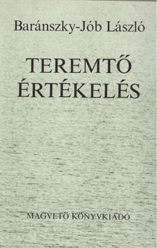Baránszky-Jób László - Teremtő értékelés [antikvár]