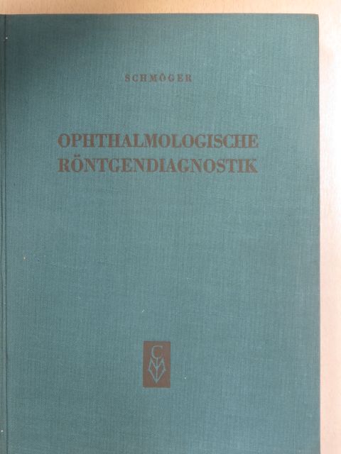 Professor Dr. med. Elisabeth Schmöger - Ophthalmologische Röntgendiagnostik [antikvár]