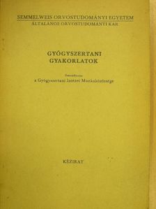 Gyógyszertani gyakorlatok [antikvár]
