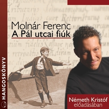 MOLNÁR FERENC - A Pál utcai fiúk [eHangoskönyv]