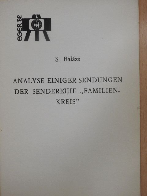 Balázs Sándorné - Analyse Einiger Sendungen der Sendereihe "Familienkreis" [antikvár]
