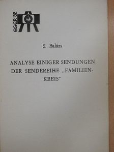 Balázs Sándorné - Analyse Einiger Sendungen der Sendereihe "Familienkreis" [antikvár]