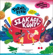 Tornyai Péter - HANGOK MINDENHOL LAKNAK - SZAKÁCSKÖNYV - RECEPTEK (DARABOK, GYAKORLATOK, JÁTÉKOK) ZENÉLŐ GYEREKEKNEK