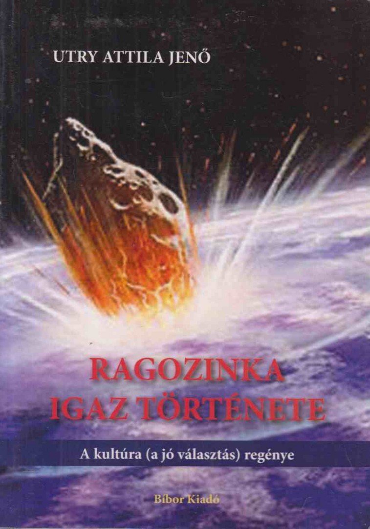 Utry Attila Jenő - Ragozinka igaz története [antikvár]